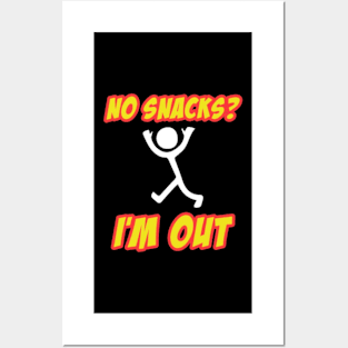 No Snacks - I'm Out Posters and Art